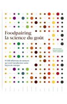 Foodpairing - 10 000 alliances de saveurs qui vont transformer votre facon de manger