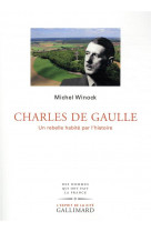 Charles de gaulle - un rebelle habite par l'histoire