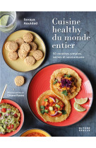 Cuisine healthy du monde entier - 50 recettes simples, saines et savoureuses