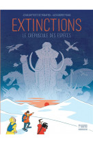 Extinctions, le crepuscule des especes