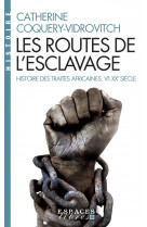 Les routes de l-esclavage - histoire des traites africaines vie-xxe siecle