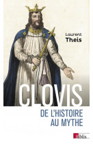 Clovis - de l-histoire au mythe