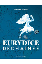 Eurydice dechainee