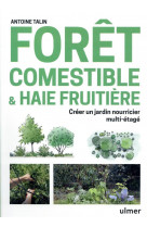 Foret comestible & haie fruitiere - creer un jardin nourricier multi-etage