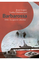 Barbarossa - 1941. la guerre absolue