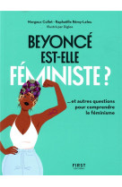 Beyonce est-elle feministe ? et 10 autres questions pour comprendre le feminisme