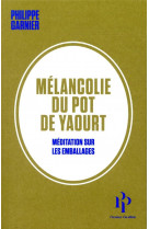 Melancolie du pot de yaourt - meditation sur les emballages