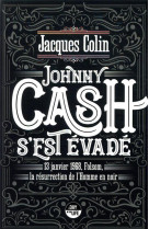 Johnny cash s'est evade  -  13 janvier 1968, folsom, la resurrection de l'homme noir