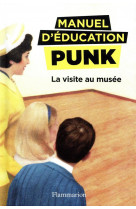 Manuel d'education punk t.1  -  la visite au musee