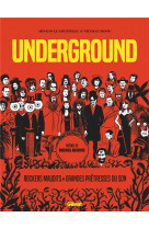 Underground  -  grandes pretresses du son et rockers maudits