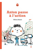 Anton passe a l'action