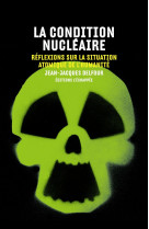 La condition nucleaire - reflexions sur la situation atomique de l-humanite