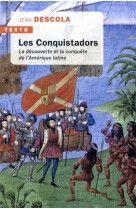 Les conquistadors - la decouverte et la conquete de l'amerique latine