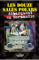 Les douze sales polars - t03 - les douze sales polars debarquent en normandie