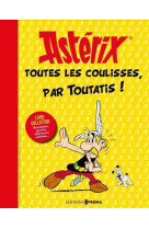 Asterix - toutes les coulisses, par toutatis !