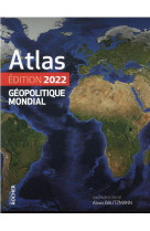 Atlas geopolitique mondial (edition 2022)