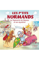 Les p'tits normands - la tapisserie de bayeux et ses mysteres