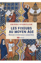 Les fixeurs au moyen age - histoire et litterature connectees