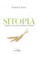 Sitopia : comment la nourriture pourrait sauver le monde