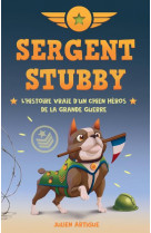 Sergent stubby - l-histoire vraie d-un chien heros de la grande guerre