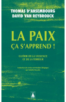 La paix ca s'apprend ! - guerir de la violence et de la terreur