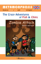 The crazy adventures of fish & chips - t01 - zombie attack - the crazy adventures of fish and chips