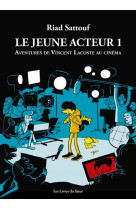 Le jeune acteur - tome 01 aventures de vincent lacoste au cinema - vol01