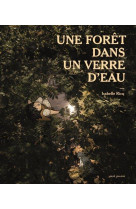 Une foret dans un verre d'eau