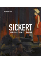 Sickert : la provocation et l'enigme