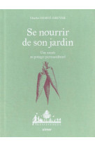 Se nourrir de son jardin - une annee au potager permaculture