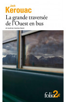 La grande traversee de l'ouest en bus et autres textes beat