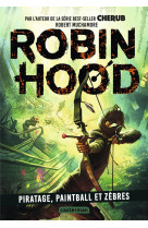 Robin hood t.2 : piratage, paintball et zebres
