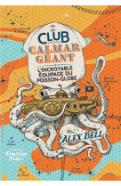 Le club du calmar geant - vol01 - l'incroyable equipage du poisson-globe