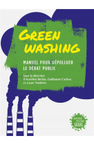 Greenwashing. manuel pour depolluer le debat public