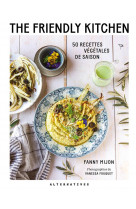 The friendly kitchen - 50 recettes vegetales de saison