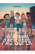 Des pouvoirs pas super