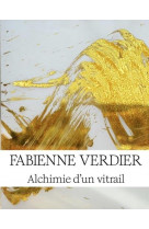 Fabienne verdier - alchimie d-un vitrail