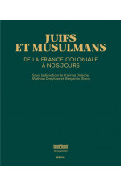 Juifs et musulmans de la france coloniale a nos jours (catalogue de l'exposition musee de l'immigrat