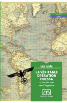 La veritable operation odessa : la fuite des nazis vers l'argentine