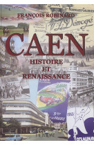 Caen - histoire et renaissance