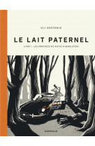 Le lait paternel - t01 - le lait paternel - livre 1 : les errances de rufus himmelstoss