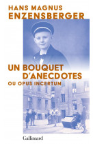 Un bouquet d'anecdotes - ou opus incertum