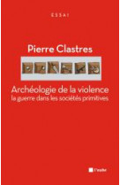 Archeologie de la violence - la guerre dans les societes pri