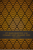 Et quelquefois j-ai comme une grande idee