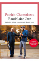 Baudelaire jazz  ((album inclus par qr code)) - meditations poetiques et musicales avec raphael imbe