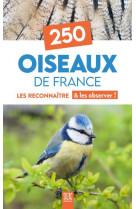 250 oiseaux de france - les reconnaitre & les observer !