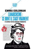 L-anarchisme : ce dont il s-agit vraiment - et autres textes anarcha-feministes