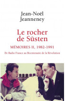 Le rocher de susten, t 2 - memoires (1982-1991). de radio france au bicentenaire de la revolution