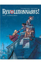 Revolutionnaires ! - tome 1 - les princes misere