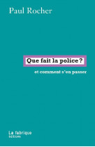 Que fait la police ? - et comment s en passer